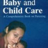 The Art And Science Of Baby And Child Care : A Comprehensive Book On Parenting 4E (Pb 2015)