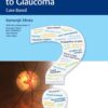 Practical Approach to Glaucoma - Case Based 1st Ed.