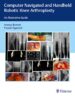 Computer Navigated and Hand Held Robotic Knee Arthroplasty: An Illustrative Guide, 1/e