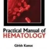 PRACTICAL MANUAL OF HEMATOLOGY 1st Edition 2011