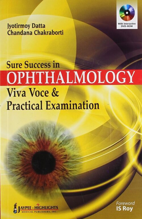 SURE SUCCESS IN OPHTHALMOLOGY VIVA VOCE & PRACTICAL EXAMINATION WITH INTERACTIVE DVD-ROM 1st Edition 2013