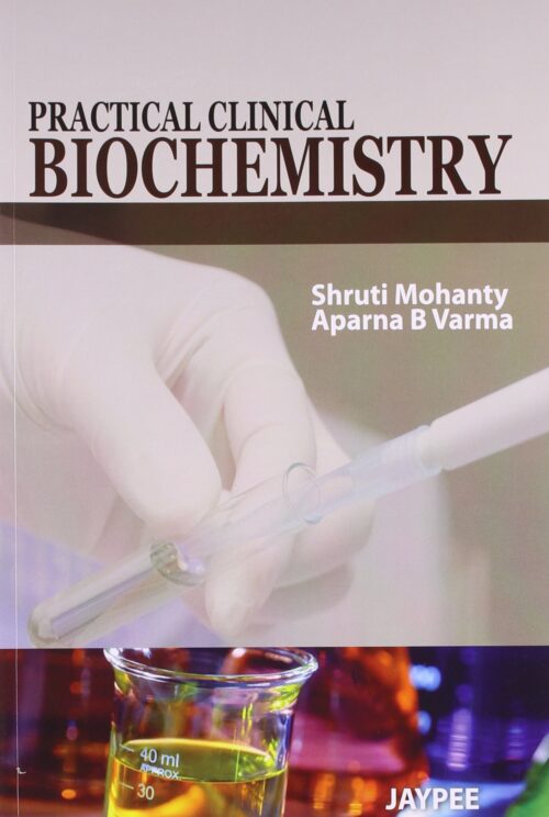 PRACTICAL CLINICAL BIOCHEMISTRY 1st Edition 2013