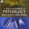 A PRACTICAL HANDBOOK OF PATHOLOGY SPECIMENS AND SLIDES 1st Edition 2015