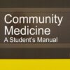 COMMUNITY MEDICINE A STUDENT'S MANUAL 1st Edition 2015