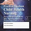 PRACTICAL CASEBOOK CHILD HEALTH NURSING FOR GNM & POST BASIC BSC NURSING STUDENTS