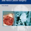 THE DIFFICULT CASE IN HEAD AND NECK CANCER SURGERY 1st Edition 2010