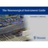 The Neurosurgical Instrument Guide 1st Edition 2011