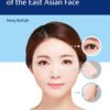 Aesthetic Plastic Surgery of the East Asian Face 1st Edition 2016