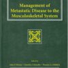 Management of Metastatic Disease to the Musculoskeletal System 1st Edition 2001