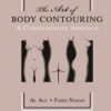 The Art of Body Contouring 1st Edition 2017