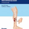 Lower Extremity Reconstruction - A Practical Guide1st Edirion 2020