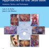 Microsurgical and Endoscopic Approaches to the Skull Base 1st Edition 2021