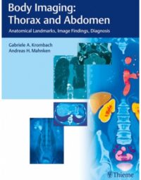 Body Imaging: Thorax and Abdomen 1st Edition 2018