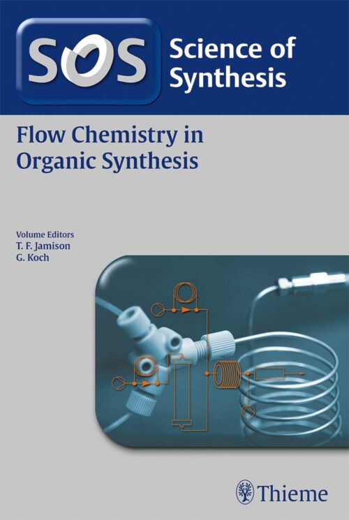 Science of Synthesis: Flow Chemistry in Organic Synthesis 1st Edition 2019