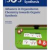 Science of Synthesis: Advances in Organoboron Chemistry towards Organic Synthesis 1st Edition 2020