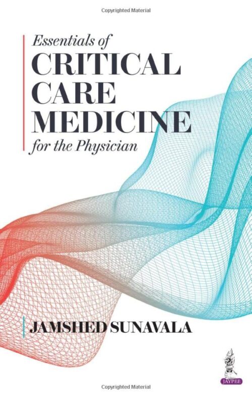 ESSENTIALS OF CRITICAL CARE MEDICINE FOR THE PHYSICIANS 1st Edition 2022