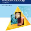 Top 3 Differentials in Pediatric Radiology 1st Edition 2019