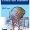 Video Atlas of Acute Ischemic Stroke Intervention 1st Edition 2022