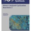 Science of Synthesis: Metal-Catalyzed Cyclization Reactions 2nd Ed. Vol-2 2017