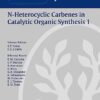 Science of Synthesis: N-Heterocyclic Carbenes in Catalytic Organic Synthesis Vol. 1 1st Edition 2017