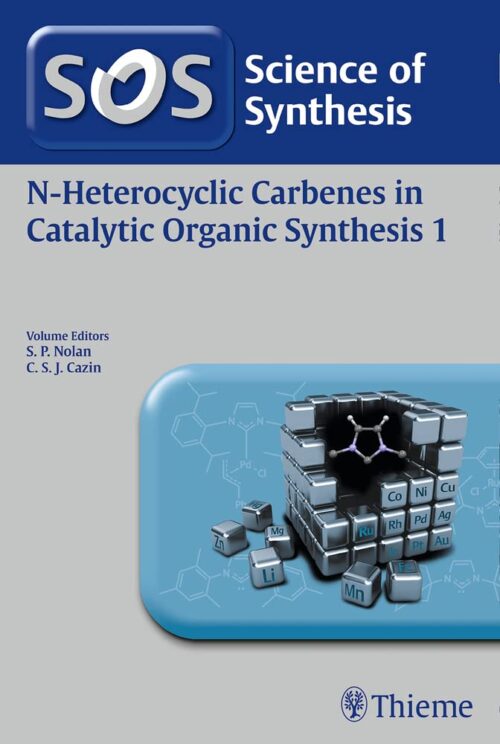 SOS N-Heterocyclic Carbenes in Catalytic Organic Synthesis 1st Edition 2017