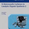 SOS N-Heterocyclic Carbenes in Catalytic Organic Synthesis 2 1st Edition 2017