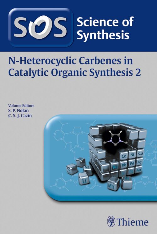 SOS N-Heterocyclic Carbenes in Catalytic Organic Synthesis 2 1st Edition 2017