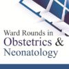 WARD ROUNDS IN OBSTETRICS & NEONATOLOGY