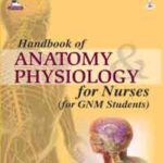 HANDBOOK OF ANATOMY PHYSIOLOGY FOR NURSES (FOR GNM STUDENTS)