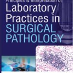 PRINCIPLES & INTERPRETATION OF LABORATORY PRACTICES IN SURGICAL PATHOLOGY