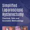 SIMPLIFIED LAPAROSCOPIC HYSTERECTOMY PRACTICAL, SAFE AND ECONOMIC METHODOLOGY WITH DVD-ROM