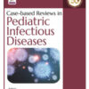 CASE-BASED REVIEWS IN PEDIATRIC INFECTIOUS DISEASES