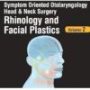 SYMPTOM ORIENTED OTOLARYNGOLOGY HEAD & NECK SURGERY(RHINOLOGY AND FACIAL PLASTICS) VOL.2