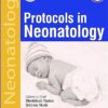 "PROTOCOLS IN NEONATOLOGY (INDIAN ACADEMY OF PEDIATRICS: NEONATOLOGY CHAPTER) "