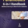 PARAMEDICS 6-IN-1 HANDBOOK (MEDICAL, NURSING & ALLIED HEALTH SCIENCES)