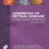 HANDBOOK OF RETINAL DISEASE: A CASE- BASED APPROACH