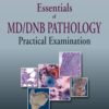Essentials of MD/DNB Pathology Practical Examination (2nd Edition)