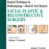 SURGICAL TECHNIQUES IN OTOLARYNGOLOGY - HEAD & NECK SURGERY :FACIAL PLASTIC & RECONSTRUCTIVE SURGERY