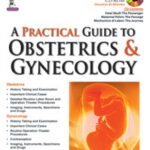A PRACTICAL GUIDE TO OBSTETRICS & GYNECOLOGY:INCLUDES INTERACTIVE CD-ROM