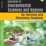 ESSENTIALS OF ENVIRONMENTAL SCIENCES AND HYGIENE FOR NURSING AND PHARMACY STUDENTS