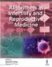ALGORITHMS IN INFERTILITY AND REPRODUCTIVE MEDICINE