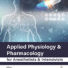 APPLIED PHYSIOLOGY & PHARMACOLOGY FOR ANESTHETISTS & INTENSIVISTS