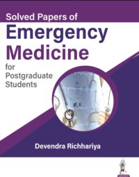 SOLVED PAPERS OF EMERGENCY MEDICINE FOR POSTGRADUATE STUDENTS