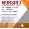 NURSING SOLVED QUESTION PAPERS FOR GENERAL NURSING AND MIDWIFERY—2ND YEAR (2022–2015)