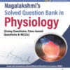 NAGALAKSHMI'S SOLVED QUESTION BANK IN PHYSIOLOGY (ESSAY QUESTIONS, CASE-BASED QUESTIONS & MCQS)