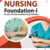 NURSING FOUNDATION- I, AS PER THE REVISED NURSING SYLLABUS