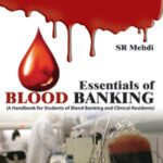 ESSENTIALS OF BLOOD BANKING (A HANDBOOK FOR STUDENTS OF BLOOD BANKING AND CLINICAL RESIDENTS)