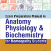 EXAM PREPARATORY MANUAL IN ANATOMY, PHYSIOLOGY & BIOCHEMISTRY FOR HOMEOPATHY STUDENTS