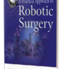 A PRACTICAL APPROACH TO ROBOTIC SURGERY WITH DVD-ROM