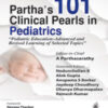 PARTHA'S 101 CLINICAL PEARLS IN PEDIATRICS"PEDIATRIC EDUCATION-ADVANCED AND REVISED LEARNING OF SELE